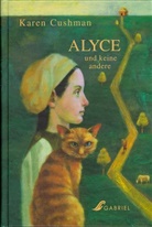 Karen Cushman - Alyce und keine andere