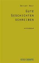 Detlef Knut - Gute Geschichten schreiben