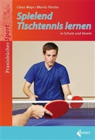 Förster, Moritz Förster, May, Clau Mayr, Claus Mayr - Spielend Tischtennis lernen