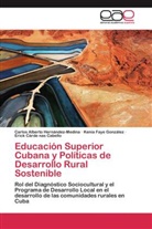Kenia F González, Kenia Faye González, Carlos Albert Hernández-Medina, Carlos Alberto Hernández-Medina, Erick  Cárde nas Cabello, Erick Cárde nas Cabello - Educación Superior Cubana y Políticas de Desarrollo Rural Sostenible