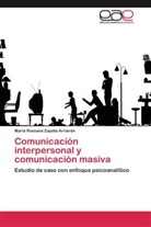 María Rossana Zapata Arriarán - Comunicación interpersonal y comunicación masiva