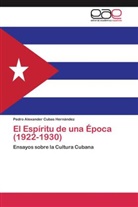 Pedro Alexander Cubas Hernández - El Espíritu de una Época (1922-1930)
