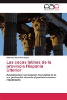 Ildefonso David Ruiz López - Las cecas latinas de la provincia Hispania Ulterior