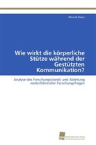Allmuth Bober - Wie wirkt die körperliche Stütze während der Gestützten Kommunikation?