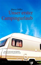 Marco Nöller - Unser erster Campingurlaub