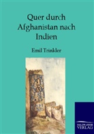 Emil Trinkler - Quer durch Afghanistan nach Indien