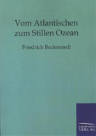 Friedrich Bodenstedt - Vom Atlantischen zum Stillen Ozean