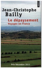Jean-Christophe Bailly, Jean-Christophe (1949-....) Bailly, Bailly Jean Christop, BAILLY JEAN-CHRISTOP, Jean-Christophe Bailly - Le dépaysement : voyages en France