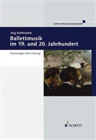Jörg Rothkamm - Ballettmusik im 19. und 20. Jahrhundert