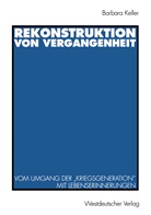 Barbara Keller - Rekonstruktion von Vergangenheit