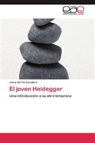 Jesús Adrián Escudero - El joven Heidegger