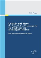 Katrin Pumpa - Urlaub und Meer: Die Kreuzfahrt im Spannungsfeld von Trendreisen und nachhaltigem Tourismus