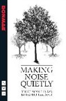 Robert Holman - Making Noise Quietly: Three Short Plays