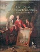 Charles Sebag-Montefiore, James Stourton, James/ Sebag-montefiore Stourton - British as Art Collectors