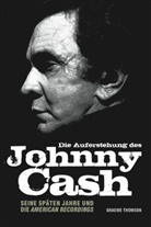 Graeme Thomson - Die Auferstehung des Johnny Cash