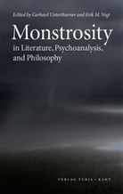 M Vogt, Gerhar Unterthurner, Gerhard Unterthurner, Erik M. Vogt - Monstrosity in Literature, Psychoanalysis, and Philosophy