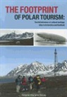 Ricardo Mariano Roura - The Footprint of Polar Tourism: Tourist Behaviour at Cultural Heritage Sites in Antarctica and Svalbard