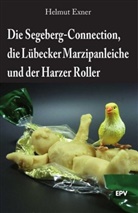 Helmut Exner - Die Segeberg-Connection, die Lübecker Marzipanleiche und der Harzer Roller