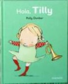 Polly Dunbar - Hola Tilly