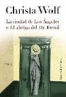 Christa Wolf - La ciudad de Los Ángeles o el abrigo del Dr. Freud