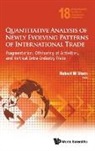 Robert M. Stern - Quantitative Analysis of Newly Evolving Patterns of International Trade