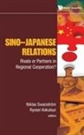 Niklas Swanstrom &amp; Ryosei Kokubun, Niklas Swanstrom, Ryosei Kokubun, Kokubun Ryosei, Niklas Swanstrom, Swanstrom Niklas - Sino-japanese Relations: Rivals Or Partners In Regional Cooperation?