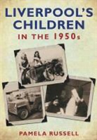 Pamela Russell, Pamela Russell - Liverpool's Children in the 1950s