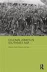 Karl (EDT)/ Rettig Hack, Tobias Rettig, Tobias (School of Oriental and African Stu Rettig, Tobias Hack Rettig, RETTIG TOBIAS HACK KARL, Karl Hack... - Colonial Armies in Southeast Asia
