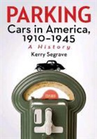 Kerry Segrave - Parking Cars in America, 1910-1945