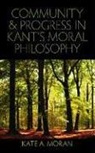 Kate A Moran, Kate A. Moran - Community and Progress in Kant's Moral Philosophy