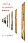 Jeremy Braddock, Jeremy (Associate Professor Braddock - Collecting As Modernist Practice