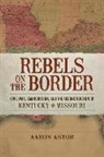 Aaron Astor - Rebels on the Border