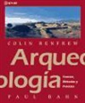 Paul G. Bahn, Colin Renfrew - Arqueología : teorías, métodos y prácticas