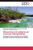 González Garciandía, Carmen Luisa González Garciandía, Alicet Molina Urrutia, Ramiro Eliese Reyes González, Ramiro Elieser Reyes González - Situaciones de peligros en cuencas hidrográficas
