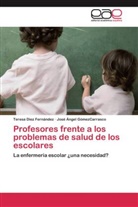 Teres Diez Fernández, Teresa Diez Fernández, José Ángel GómezCarrasco - Profesores frente a los problemas de salud de los escolares