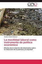 Gustavo Adolfo Sandoval - La movilidad laboral como instrumento de política económica