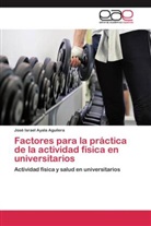 José Israel Ayala Aguilera - Factores para la práctica de la actividad física en universitarios