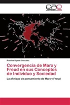 Rosalba Ugalde González - Convergencia de Marx y Freud en sus Conceptos de Individuo y Sociedad