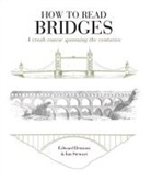 Edward Denison, Edward Stewart Denison, Ian Stewart, Mark Whitby - How to Read Bridges