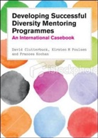 David Clutterbuck, David Poulsen Clutterbuck, Frances Kochan, Frances K. Kochan, Kirsten Poulsen, Kirsten M. Poulsen - Developing Successful Diversity Mentoring Programmes: An