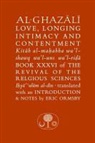 Abu Hamed Al Ghazali, Abu Hamid al-Ghazali, Eric L. Ormsby - Al-Ghazali on Love, Longing, Intimacy & Contentment