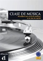 Matilde Martínez Sallés - Clase de musica : actividades para el uso de canciones en la clase de espanol : A1-C1