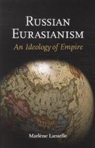 Dr Marlene Laruelle, Dr. Marlene Laruelle, Marlene Laruelle, Marlène Laruelle - Russian Eurasianism