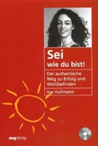Ina Hullmann - Sei wie du bist!, m. Audio-CD