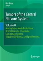 A Hayat, M A Hayat, M. A. Hayat, M.A. Hayat - Tumors of the Central Nervous System - 8: Astrocytoma, Medulloblastoma, Retinoblastoma, Chordoma, Craniopharyngioma, Oligodendroglioma, and Ependymoma