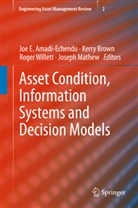 Joe Amadi-Echendu, Joe E. Amadi-Echendu, Kerr Brown, Kerry Brown, Joseph Mathew, Roger Willett... - Asset Condition, Information Systems and Decision Models