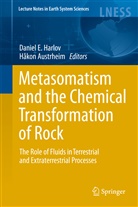 Hakon Austrheim, Håkon Austrheim, Danie Harlov, Daniel Harlov, Daniel E. Harlov - Metasomatism and the Chemical Transformation of Rock