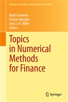 Mark Cummins, John J H Miller, John H. Miller, John J. H. Miller, John J.H. Miller, Finbar Murphy... - Topics in Numerical Methods for Finance