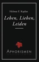 Helmut F Kaplan, Helmut F. Kaplan - Leben, Lieben, Leiden