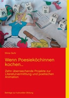 Silvia Guhr - Wenn Poesieköchinnen kochen...